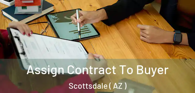  Assign Contract To Buyer Scottsdale ( AZ )
