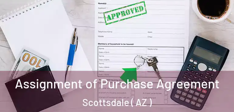  Assignment of Purchase Agreement Scottsdale ( AZ )