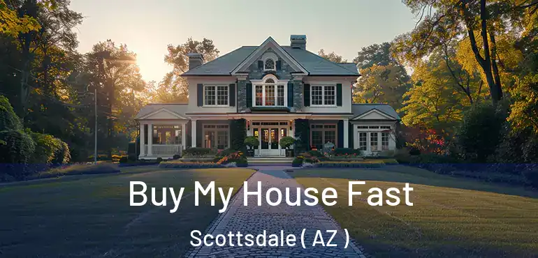  Buy My House Fast Scottsdale ( AZ )