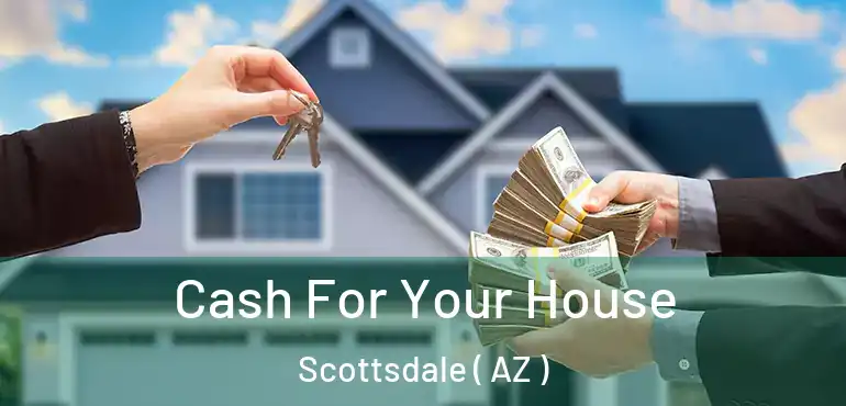  Cash For Your House Scottsdale ( AZ )
