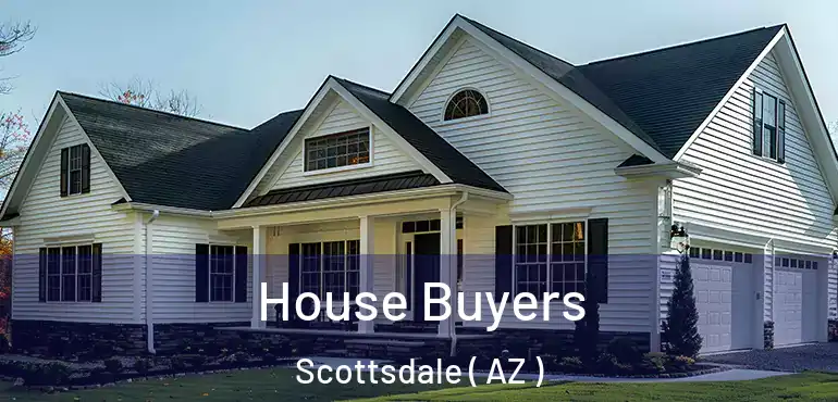  House Buyers Scottsdale ( AZ )