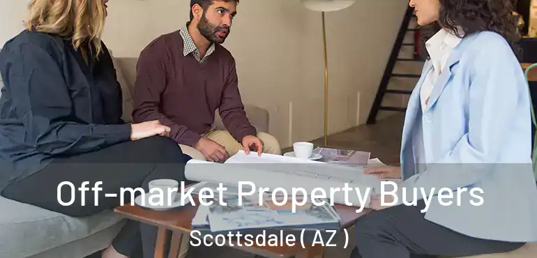  Off-market Property Buyers Scottsdale ( AZ )