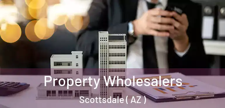  Property Wholesalers Scottsdale ( AZ )