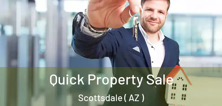  Quick Property Sale Scottsdale ( AZ )