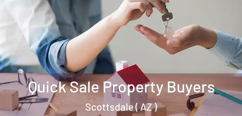  Quick Sale Property Buyers Scottsdale ( AZ )