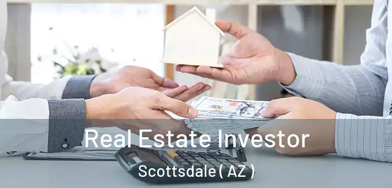  Real Estate Investor Scottsdale ( AZ )