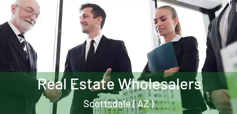 Real Estate Wholesalers Scottsdale ( AZ )