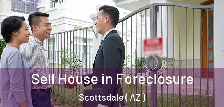  Sell House in Foreclosure Scottsdale ( AZ )