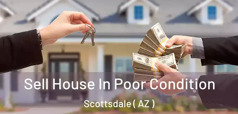  Sell House In Poor Condition Scottsdale ( AZ )