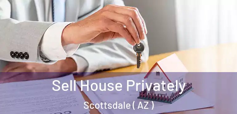  Sell House Privately Scottsdale ( AZ )