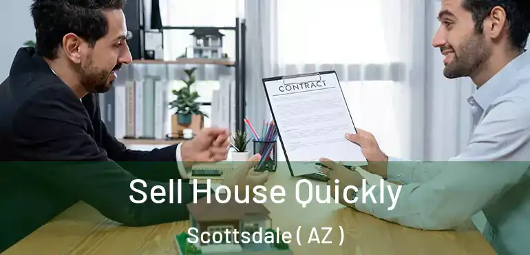  Sell House Quickly Scottsdale ( AZ )
