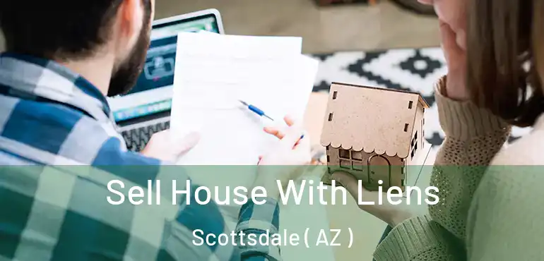  Sell House With Liens Scottsdale ( AZ )