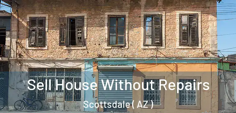  Sell House Without Repairs Scottsdale ( AZ )