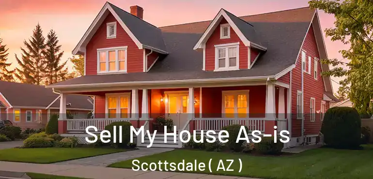  Sell My House As-is Scottsdale ( AZ )