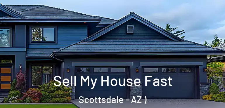  Sell My House Fast Scottsdale - AZ )