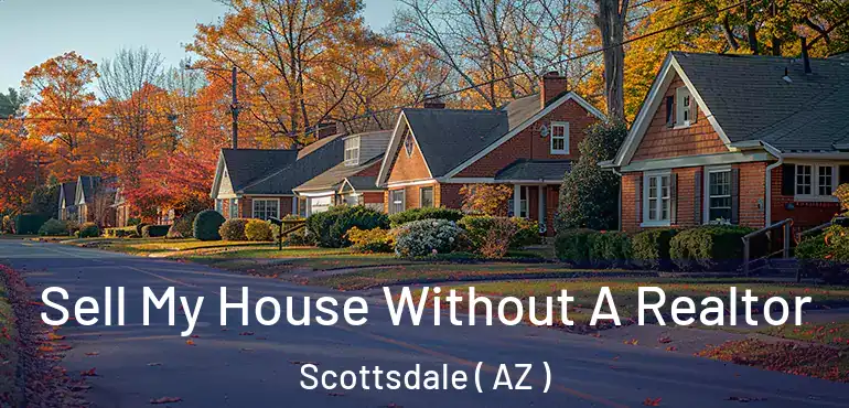  Sell My House Without A Realtor Scottsdale ( AZ )