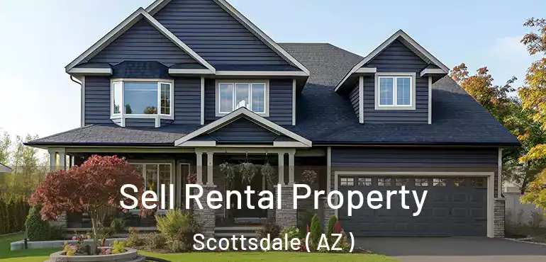  Sell Rental Property Scottsdale ( AZ )