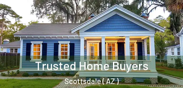  Trusted Home Buyers Scottsdale ( AZ )