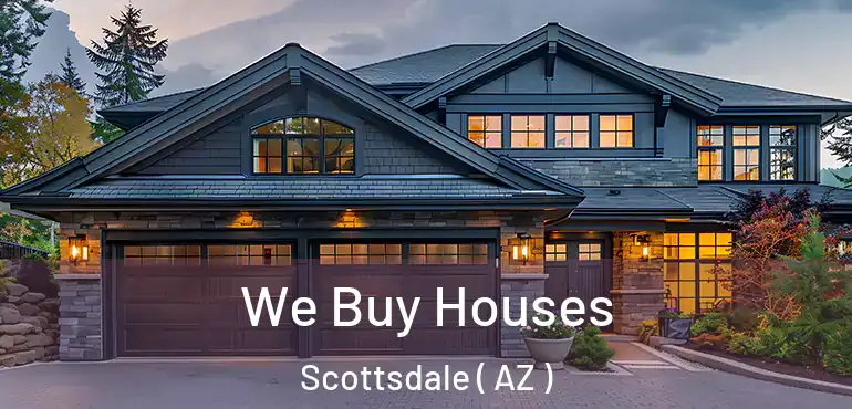  We Buy Houses Scottsdale ( AZ )