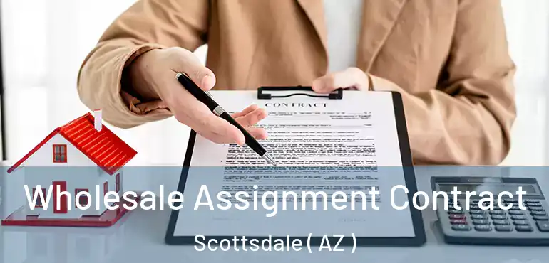  Wholesale Assignment Contract Scottsdale ( AZ )